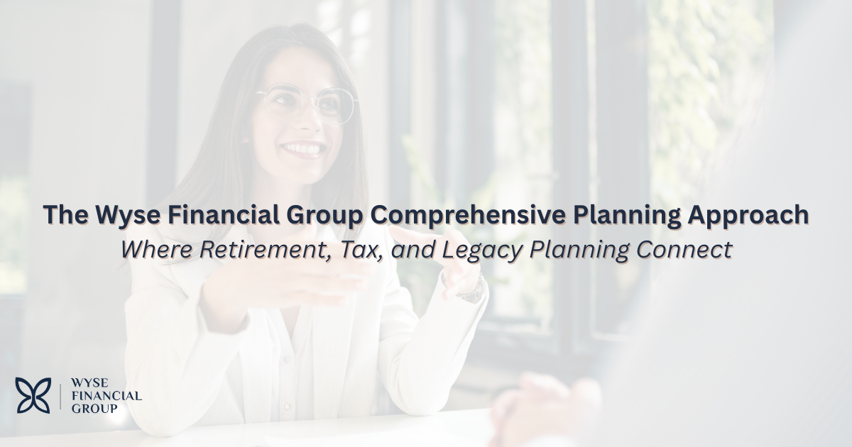 Graphic explaining The Wyse Financial Group Comprehensive Planning Approach Where Retirement, Tax, and Legacy Planning Connect